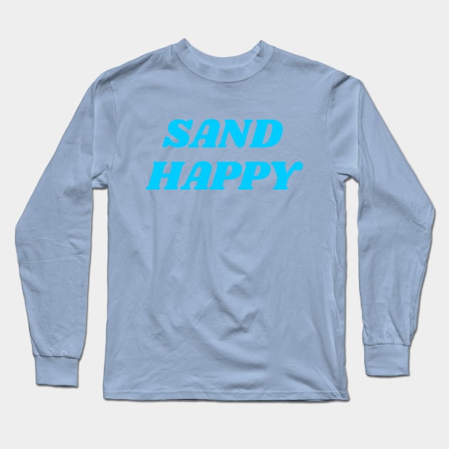 Sand Happy Long Sleeve T-Shirt by AKdesign